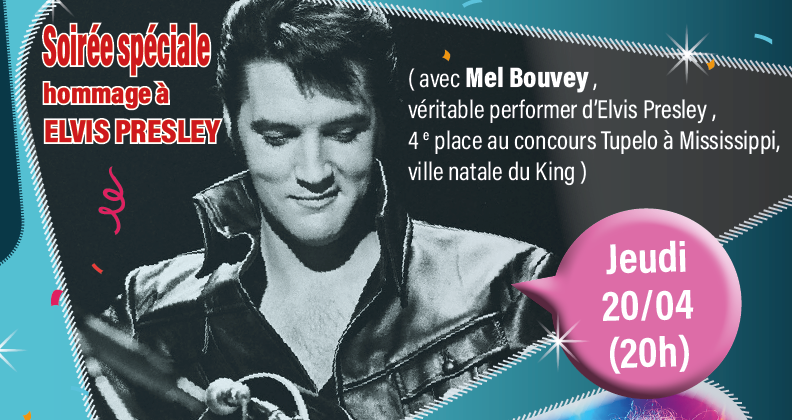 jeudi 20/04 : Soirée Hommage à Elvis Presley avec Mel Bouvey 