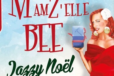 Jeudi 15/12 : MamZ'elle Bee jazzy noel