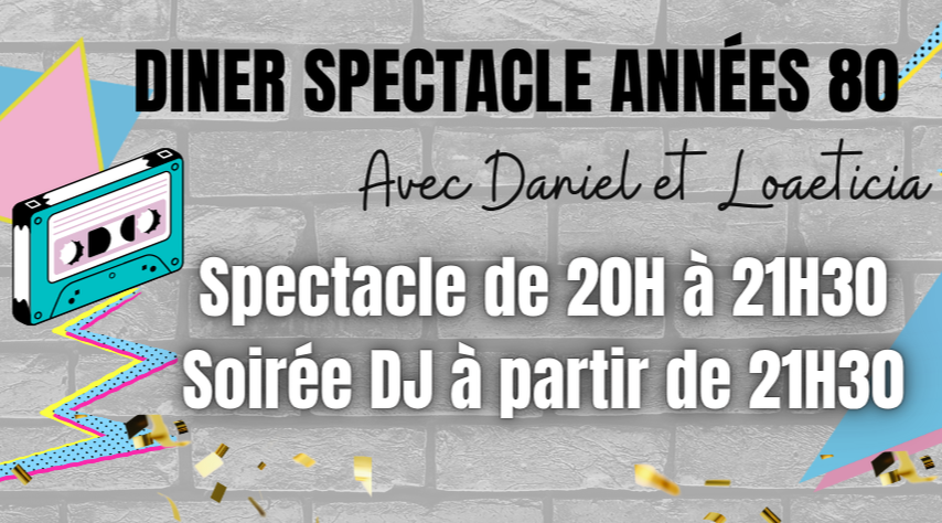 Vendredi 07/11 : diner spectacle année 80 